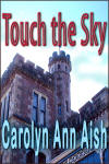 Touch the Sky by Carolyn Ann Aish