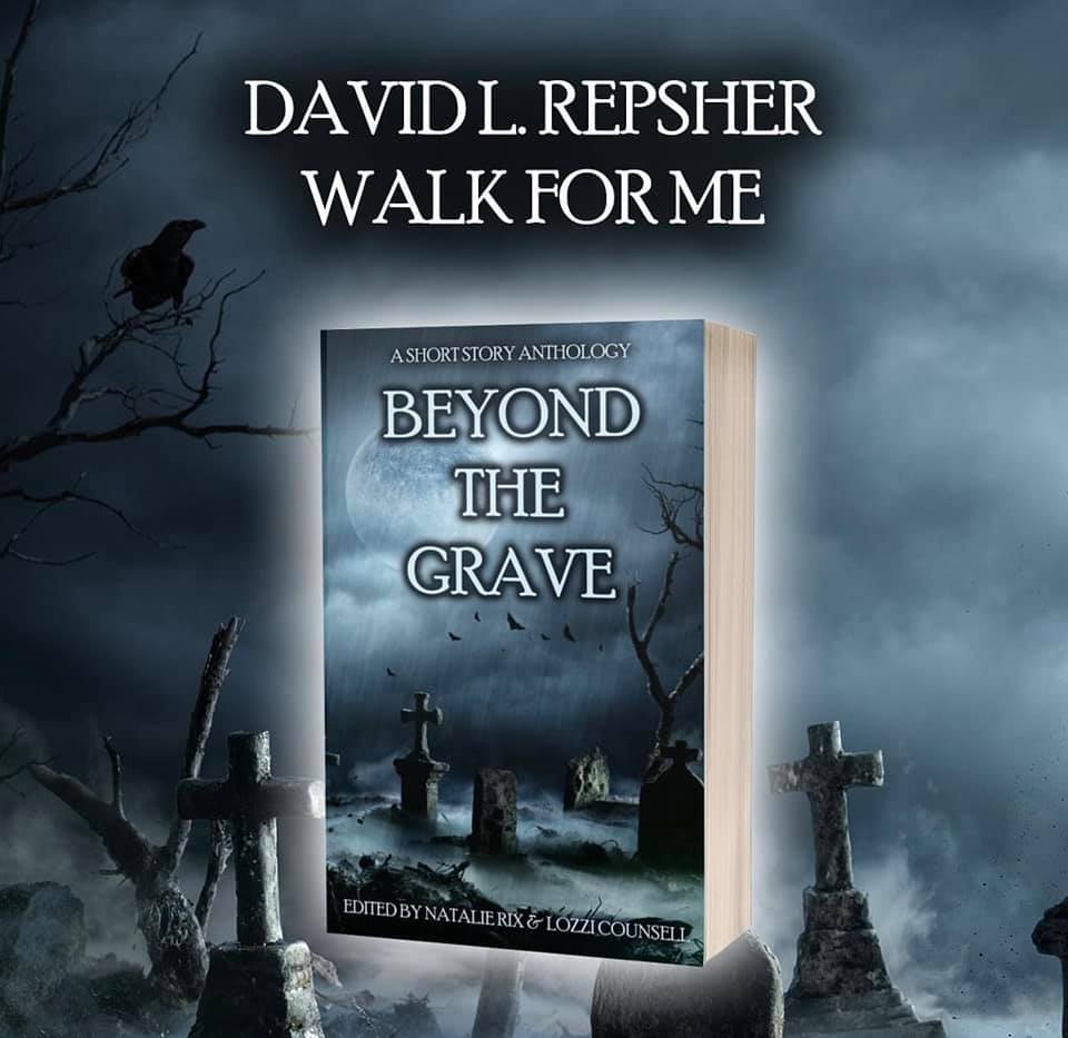 Walk For Me by David L. Repsher in BEYOND THE GRAVE