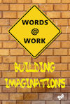 WORDS @ WORK: Building Imaginations - 2023 Writing Contest Anthology